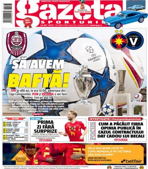 Revista presei sportive, 19.06.2018: CFR, FCSB și Viitorul își află adversarii din Europa; Barcelona transferă de la Juventus; Real Madrid vrea un catalan