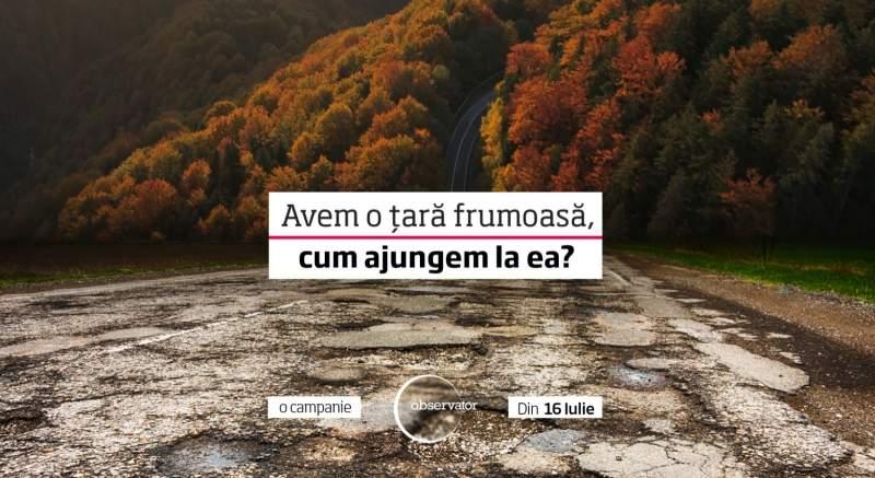 "Avem o țară frumoasă, cum ajungem la ea?", noua campanie marca Observator ce începe din 16 iulie!