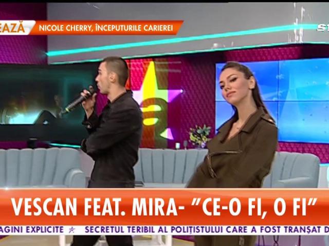 Vescan Feat Mira Cantă Piesa Ce O Fi O Fi