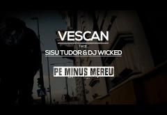 Vescan ft. Sisu Tudor & DJ Wicked - Pe minus mereu | VIDEOCLIP 