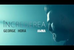 George Hora x Amna - Încrederea | videoclip