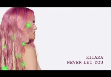  Kiiara - Never Let You | piesă nouă