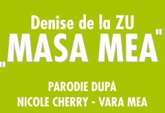PARODIE ZU la hitul lui Nicole Cherry! Ascultă aici DENISE - MASA MEA