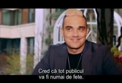 ROBBIE WILLIAMS. Primul interviu pentru România