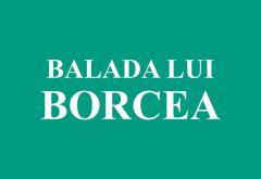 „Tata din Ștefan cel Mare”, balada lui Borcea