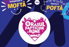 Orașul Faptelor Bune: Înscrie o MOFTĂ sau o POFTĂ!