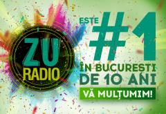 De 10 ani, Radio ZU este numărul 1 în București. Mulțumim!