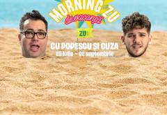 Popescu și Cuza prezintă ediția de vară a matinalului de la ZU