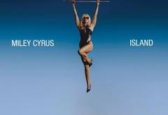 Torpedoul lui Morar: Miley Cyrus - ,,Island”