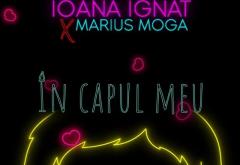 Ioana Ignat și Marius Moga lansează prima piesă împreună - „În Capul Meu”