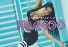 Linkool lui Cuza: Komodo - „ (I Just) Died In Your Arms” 