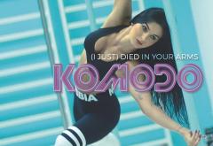 Linkool lui Cuza: Komodo - „ (I Just) Died In Your Arms”