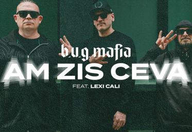 Hitul care trezește România: B.U.G. Mafia - Am Zis Ceva (feat. Lexi Cali)