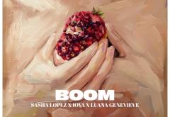 Sasha Lopez, IOVA & Luana Genevieve – BOOM, o explozie de ritm și energie