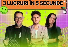 3 lucruri în 5 secunde cu Popescu, Cuza și Tea