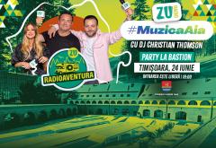 RADIOAVENTURA 2025 | Party la Bastion cu Muzica Aia by DJ Christian Thomson. Timișoara, 24 iunie, ora 18:00