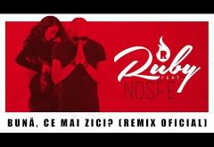 Ruby feat. NOSFE - Bună, ce mai zici? (Remix Oficial)