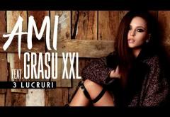 AMI feat Grasu XXL - 3 Lucruri