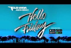 Flo Rida ft. Jason Derulo - Hello Friday | PIESĂ NOUĂ