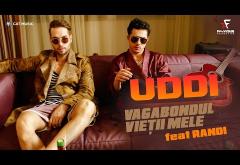 Uddi feat. Randi - Vagabondul vieții mele | VIDEOCLIP