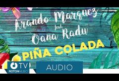 Arando Marquez feat. Oana Radu - Pina Colada | PIESĂ NOUĂ