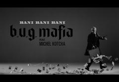 B.U.G. Mafia - Bani, Bani, Bani (feat. Michel Kotcha) | VIDEOCLIP