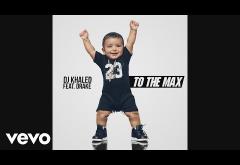 DJ Khaled ft. Drake - To The Max | PIESĂ NOUĂ 