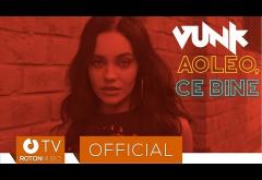 Vunk - Aoleo, ce bine | VIDEOCLIP