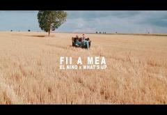 El Nino feat. What´s Up - Fii a mea | videoclip
