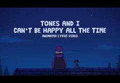Tones & I - Can´t Be Happy All The Time | lyric video
