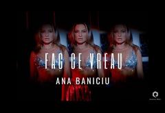 Ana Baniciu - Fac ce vreau | videoclip