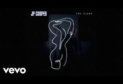 JP Cooper - Too Close | piesă nouă