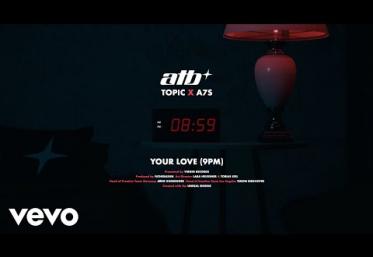 ATB, Topic, A7S - Your Love (9PM) | piesă nouă