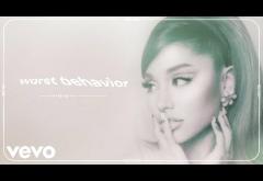 Ariana Grande - Worst Behavior | piesă nouă