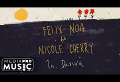 Felix Noa feat. Nicole Cherry - În derivă | lyric video