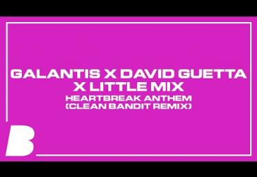 Galantis x David Guetta x Little Mix - Heartbreak Anthem (Clean Bandit Remix) | piesă nouă