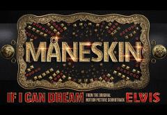Måneskin - If I Can Dream (ELVIS Soundtrack) | piesă nouă