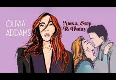 Olivia Addams - Alexa, Skip to Friday | lyric video
