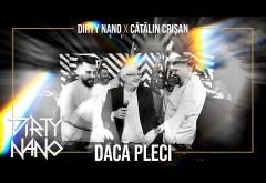 Dirty Nano x Cătălin Crișan - Dacă pleci (remix)| piesă nouă