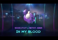 SICKOTOY x Nethy Aber - In My Blood | videoclip