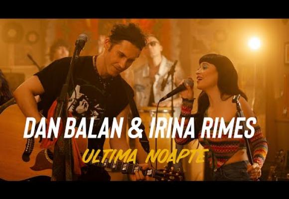 Dan Bălan & Irina Rimes - Ultima Noapte | videoclip